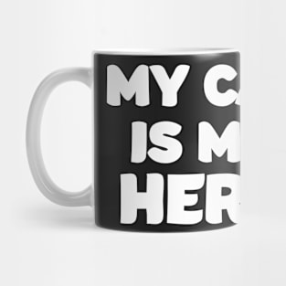 My cat is my hero! Mug